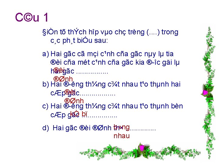 C©u 1 §iÒn tõ thÝch hîp vµo chç trèng (. . ) trong c¸c