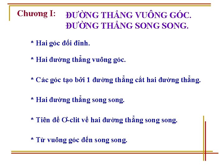 Chương I: ĐƯỜNG THẲNG VUÔNG GÓC. ĐƯỜNG THẲNG SONG. * Hai góc đối đỉnh.