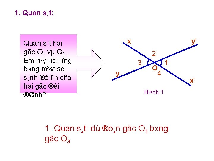 1. Quan s¸t: Quan s¸t hai gãc O 1 vµ O 3. Em h·y