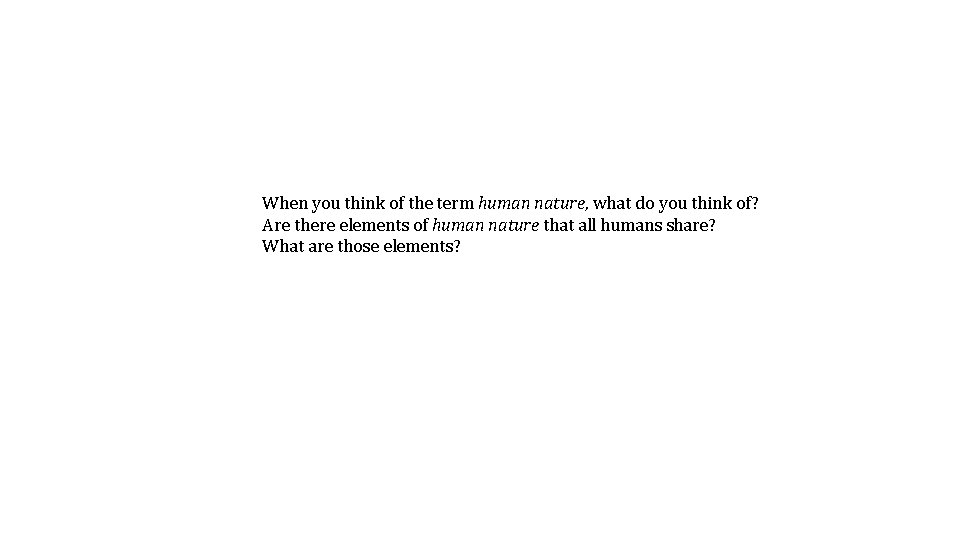 When you think of the term human nature, what do you think of? Are