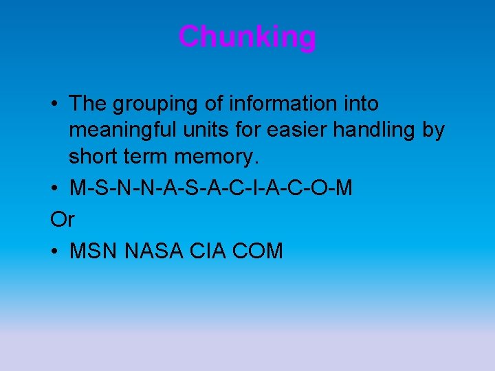 Chunking • The grouping of information into meaningful units for easier handling by short