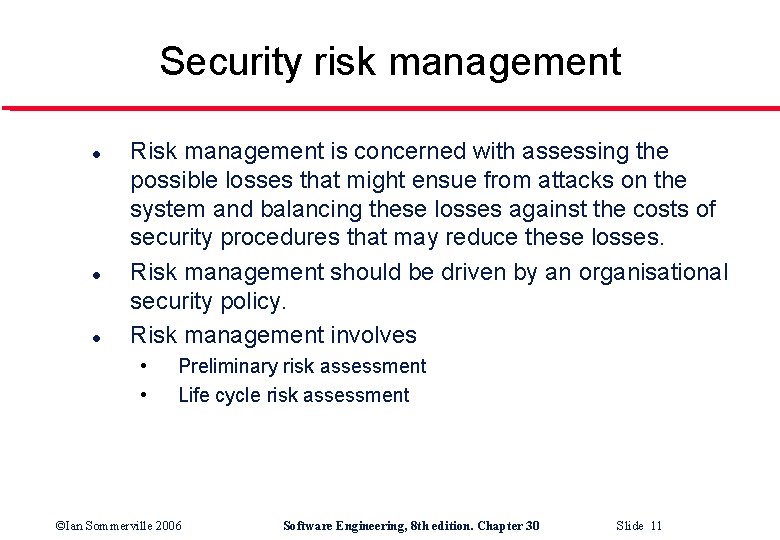 Security risk management l l l Risk management is concerned with assessing the possible