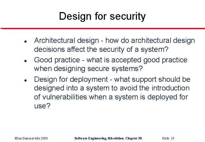 Design for security l l l Architectural design - how do architectural design decisions