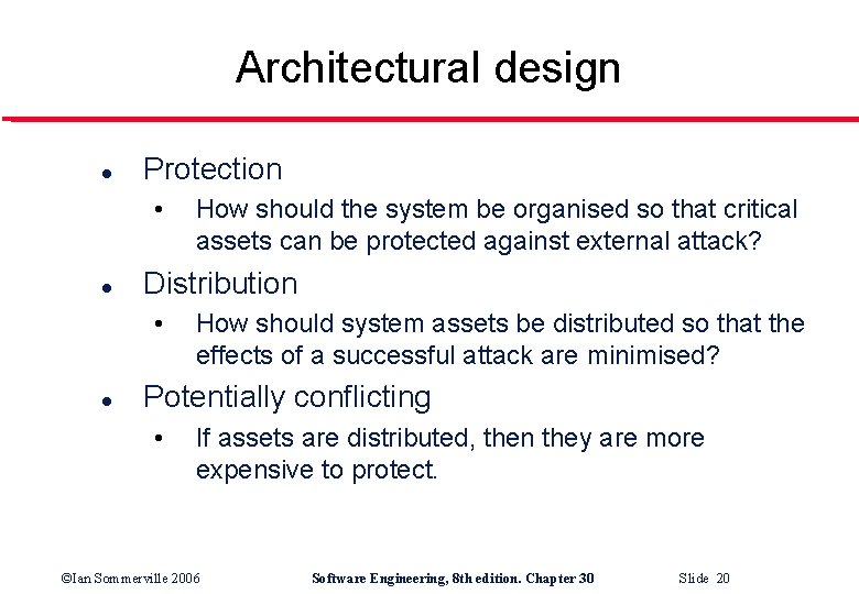 Architectural design l Protection • l Distribution • l How should the system be