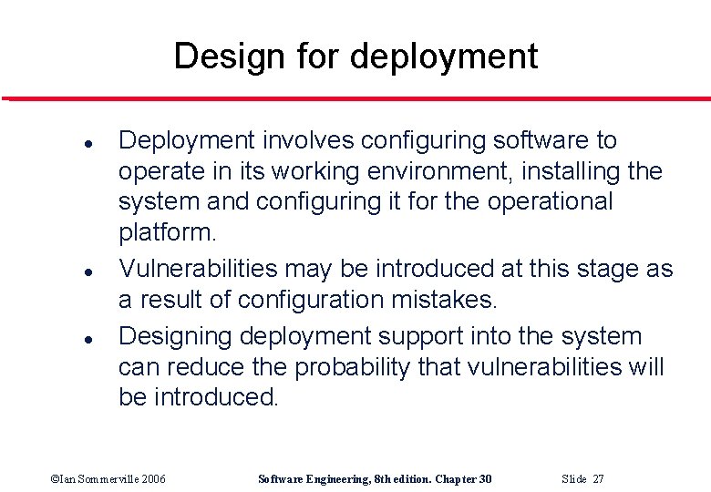 Design for deployment l l l Deployment involves configuring software to operate in its