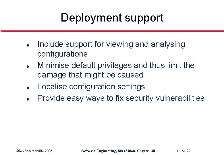 Deployment support l l Include support for viewing and analysing configurations Minimise default privileges