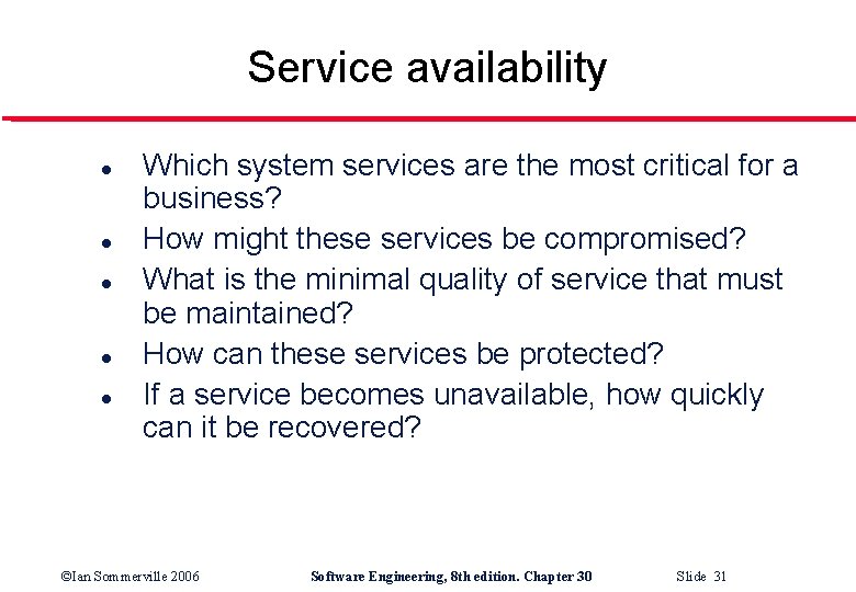 Service availability l l l Which system services are the most critical for a