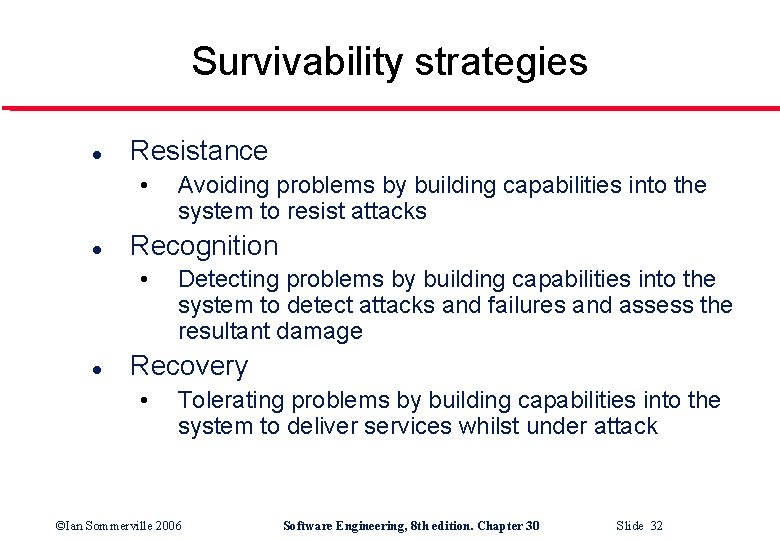 Survivability strategies l Resistance • l Recognition • l Avoiding problems by building capabilities