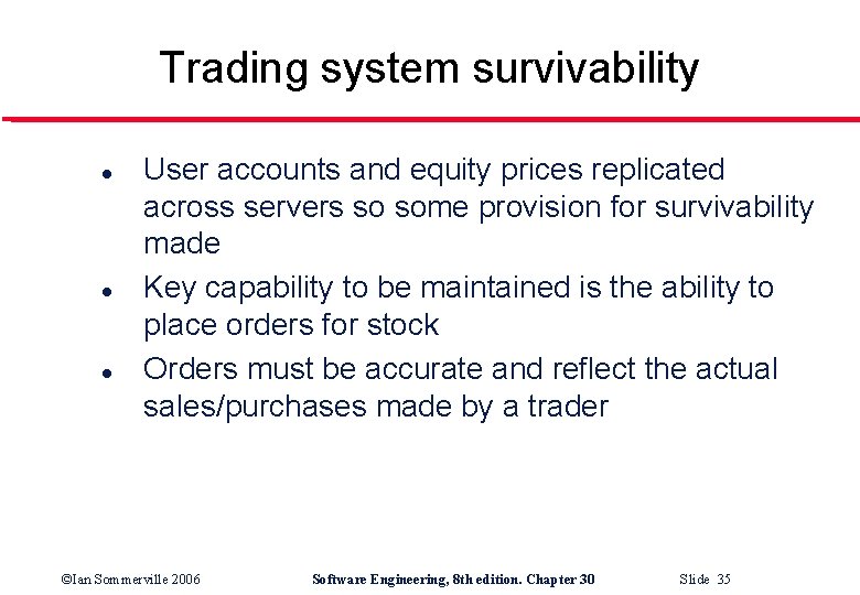 Trading system survivability l l l User accounts and equity prices replicated across servers