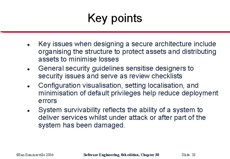 Key points l l Key issues when designing a secure architecture include organising the