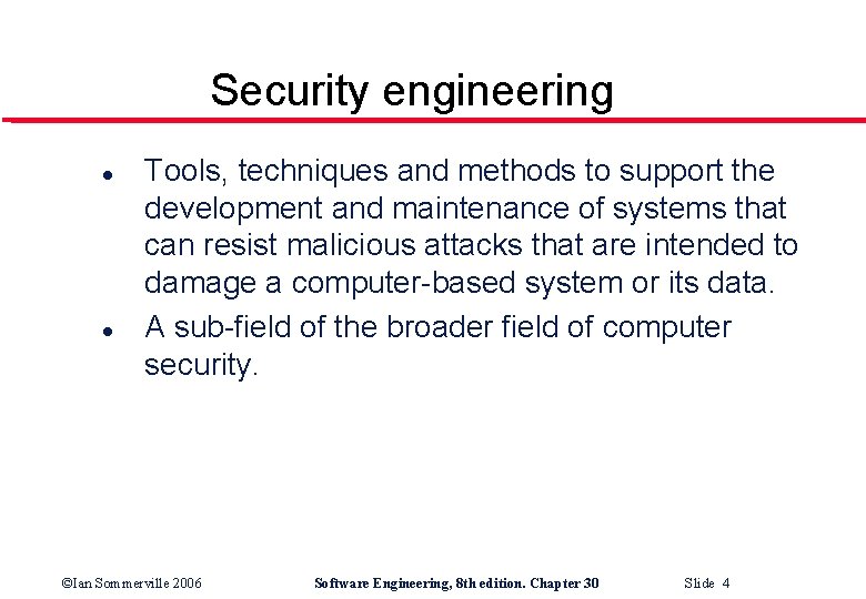 Security engineering l l Tools, techniques and methods to support the development and maintenance