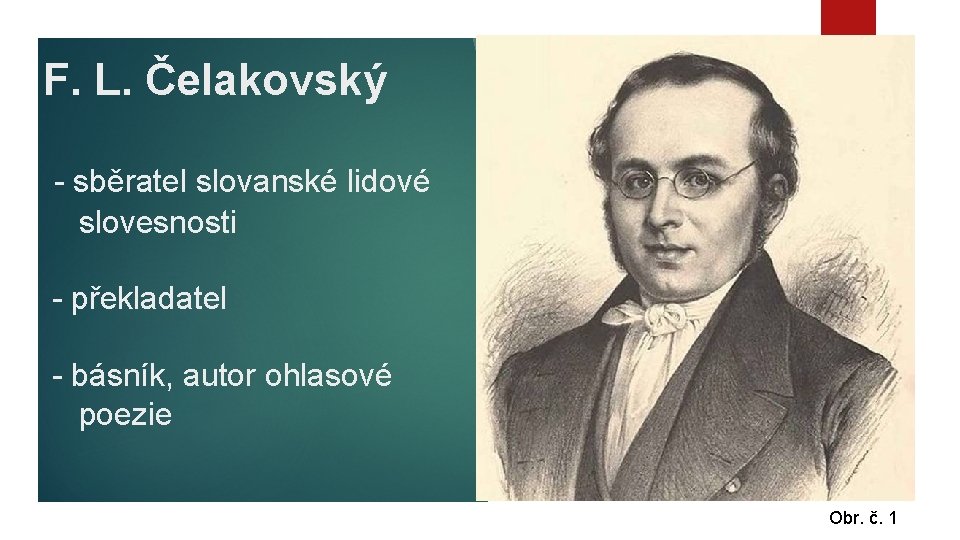 F. L. Čelakovský - sběratel slovanské lidové slovesnosti - překladatel - básník, autor ohlasové