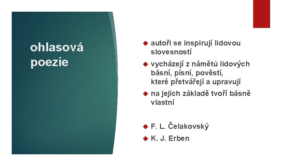 ohlasová poezie autoři se inspirují lidovou slovesností vycházejí z námětů lidových básní, písní, pověstí,