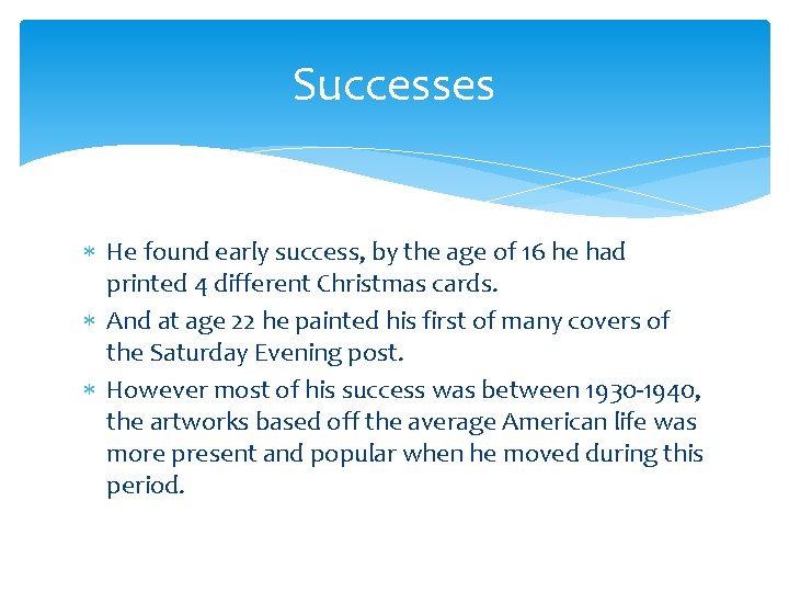 Successes He found early success, by the age of 16 he had printed 4