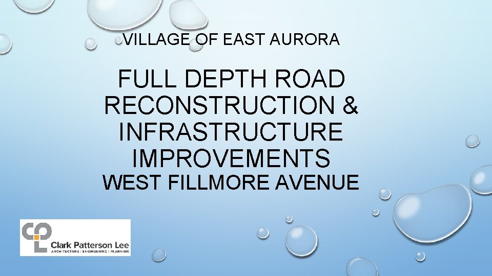 VILLAGE OF EAST AURORA FULL DEPTH ROAD RECONSTRUCTION & INFRASTRUCTURE IMPROVEMENTS WEST FILLMORE AVENUE