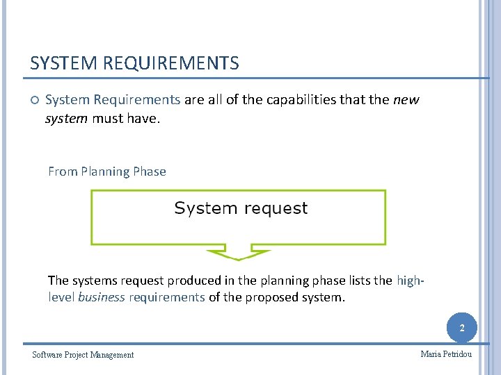 SYSTEM REQUIREMENTS System Requirements are all of the capabilities that the new system must SYSTEM REQUIREMENTS System Requirements are all of the capabilities that the new system must