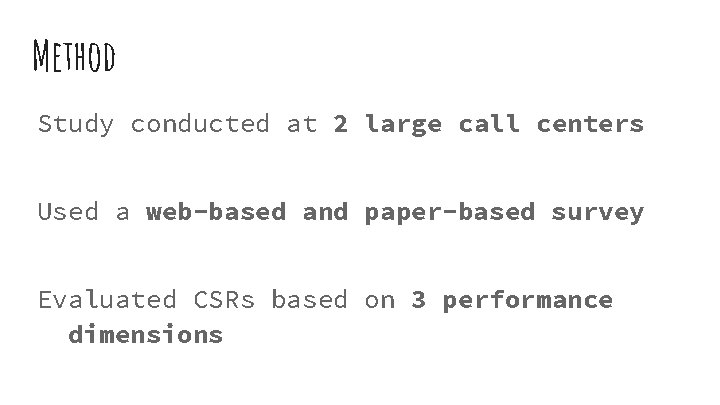 Method Study conducted at 2 large call centers Used a web-based and paper-based survey