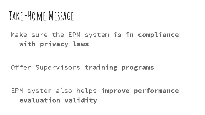 Take-Home Message Make sure the EPM system is in compliance with privacy laws Offer