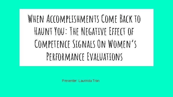 When Accomplishments Come Back to Haunt You: The Negative Effect of Competence Signals On
