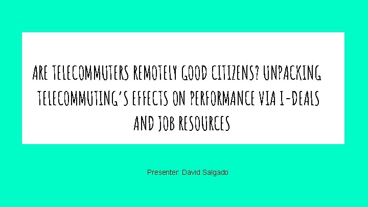 ARE TELECOMMUTERS REMOTELY GOOD CITIZENS? UNPACKING TELECOMMUTING’S EFFECTS ON PERFORMANCE VIA I-DEALS AND JOB