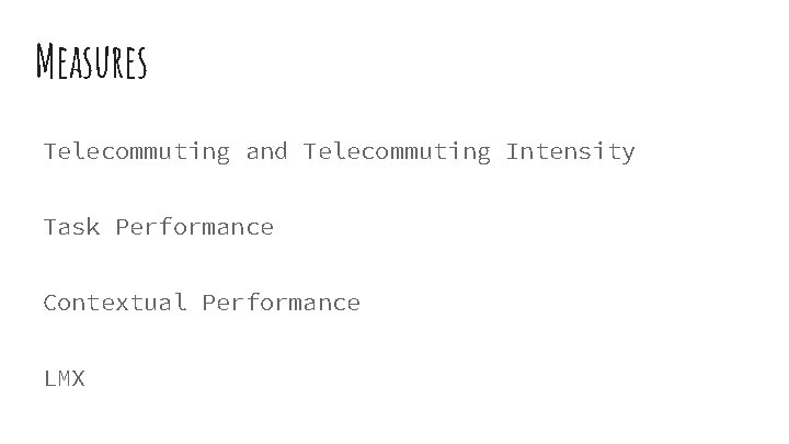 Measures Telecommuting and Telecommuting Intensity Task Performance Contextual Performance LMX 