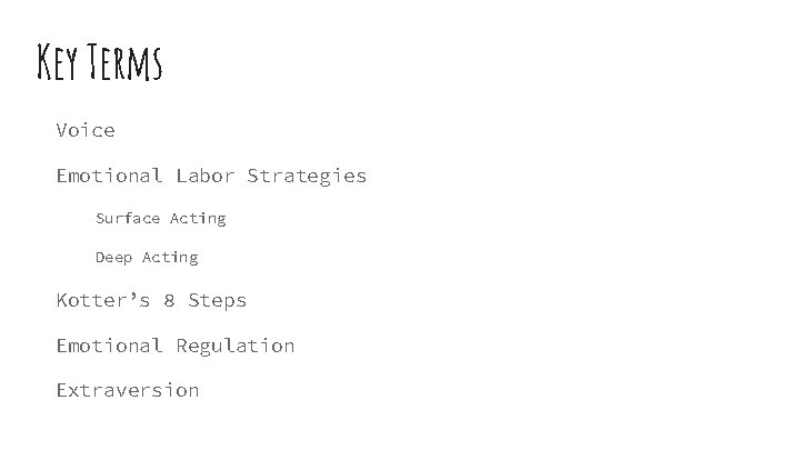 Key Terms Voice Emotional Labor Strategies Surface Acting Deep Acting Kotter’s 8 Steps Emotional