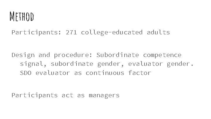 Method Participants: 271 college-educated adults Design and procedure: Subordinate competence signal, subordinate gender, evaluator