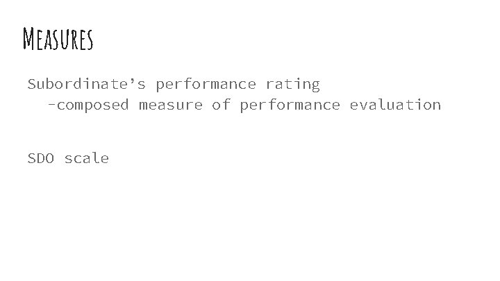 Measures Subordinate’s performance rating -composed measure of performance evaluation SDO scale 