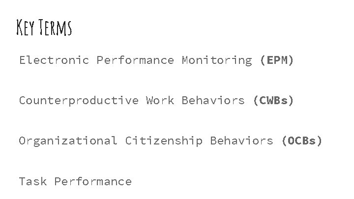 Key Terms Electronic Performance Monitoring (EPM) Counterproductive Work Behaviors (CWBs) Organizational Citizenship Behaviors (OCBs)