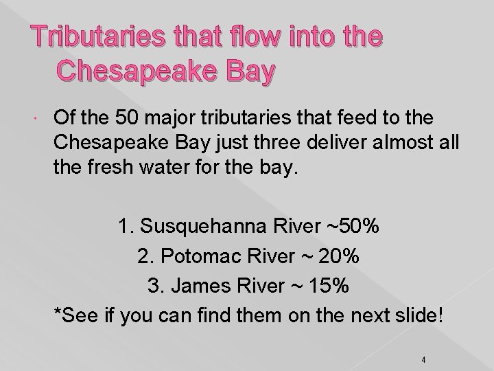 Tributaries that flow into the Chesapeake Bay Of the 50 major tributaries that feed Tributaries that flow into the Chesapeake Bay Of the 50 major tributaries that feed