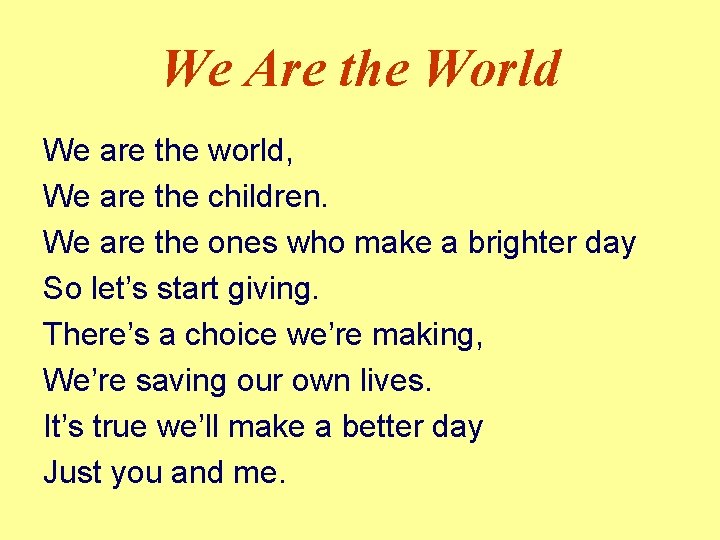 We Are the World We are the world, We are the children. We are