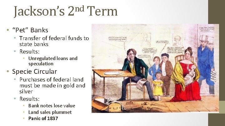 Jackson’s 2 nd Term • “Pet” Banks • Transfer of federal funds to state