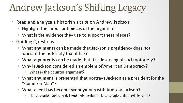 Andrew Jackson’s Shifting Legacy • Read analyze a historian’s take on Andrew Jackson •