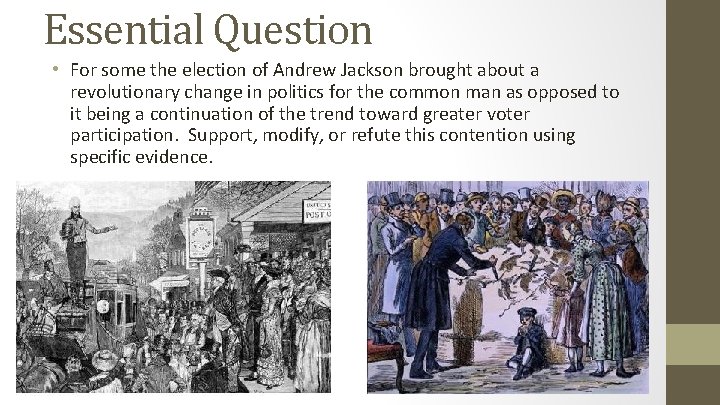 Essential Question • For some the election of Andrew Jackson brought about a revolutionary