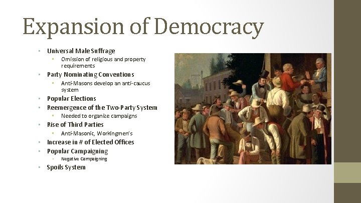 Expansion of Democracy • Universal Male Suffrage • Omission of religious and property requirements