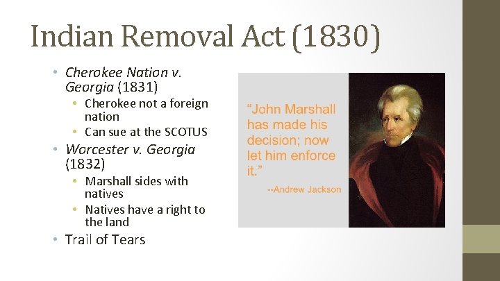 Indian Removal Act (1830) • Cherokee Nation v. Georgia (1831) • Cherokee not a