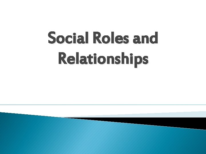 Social Roles and Relationships 
