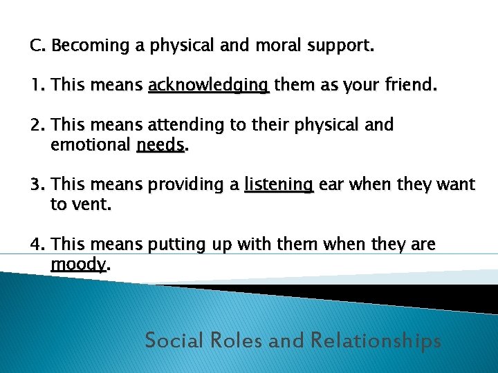 C. Becoming a physical and moral support. 1. This means acknowledging them as your