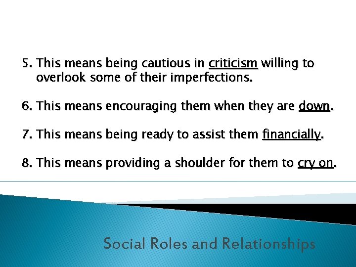 5. This means being cautious in criticism willing to overlook some of their imperfections.