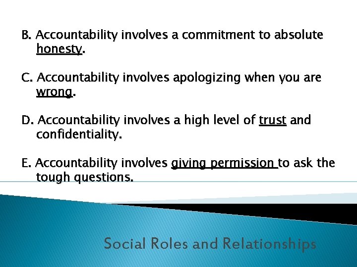 B. Accountability involves a commitment to absolute honesty. C. Accountability involves apologizing when you