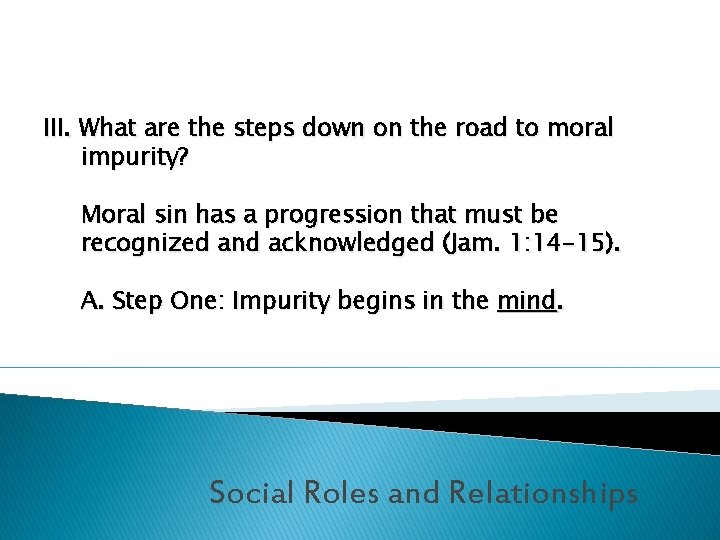 III. What are the steps down on the road to moral impurity? Moral sin