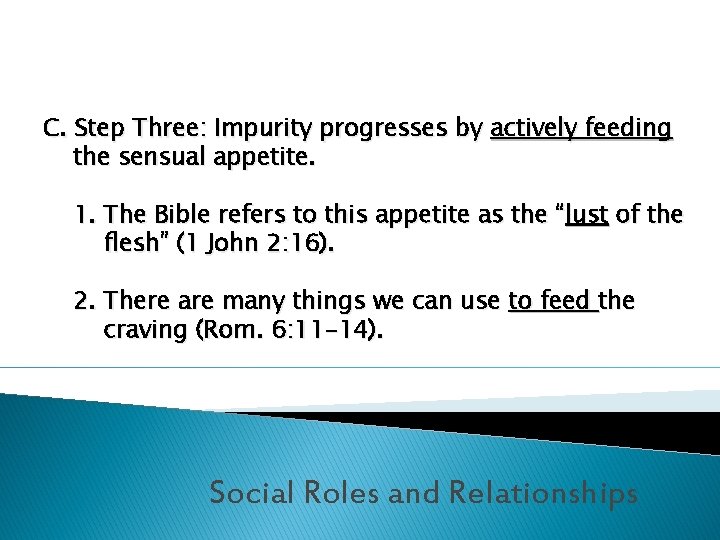 C. Step Three: Impurity progresses by actively feeding the sensual appetite. 1. The Bible