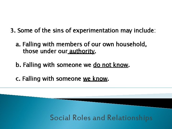 3. Some of the sins of experimentation may include: a. Falling with members of
