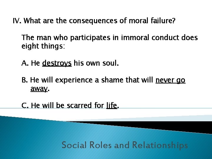 IV. What are the consequences of moral failure? The man who participates in immoral