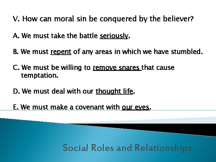 V. How can moral sin be conquered by the believer? A. We must take