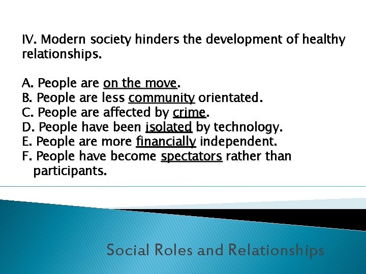 IV. Modern society hinders the development of healthy relationships. A. People are on the