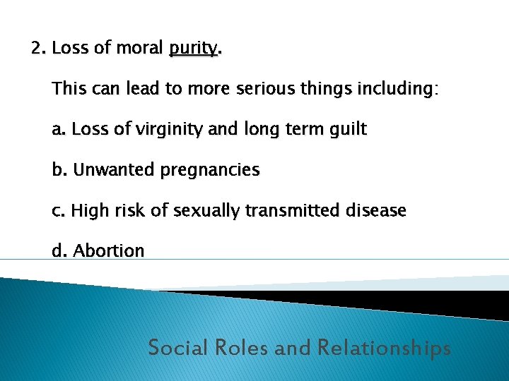 2. Loss of moral purity. This can lead to more serious things including: a.