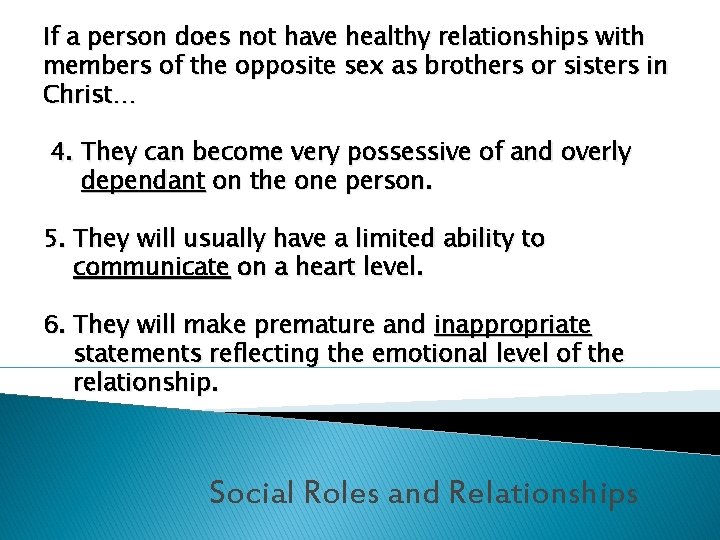 If a person does not have healthy relationships with members of the opposite sex