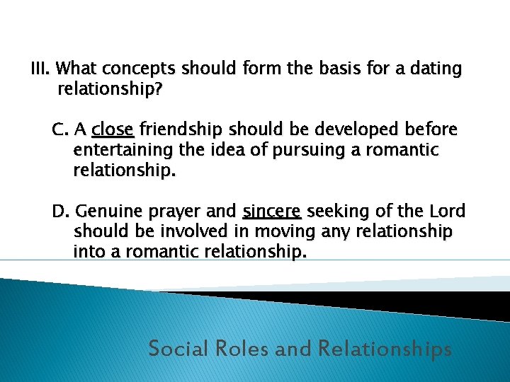 III. What concepts should form the basis for a dating relationship? C. A close
