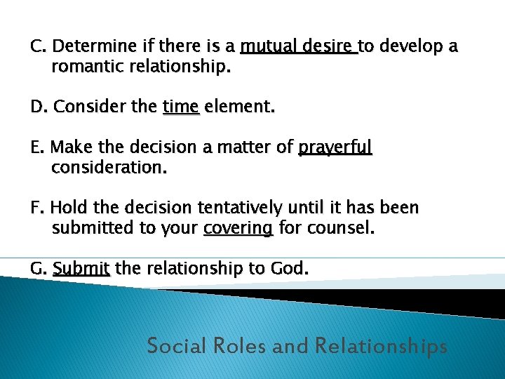 C. Determine if there is a mutual desire to develop a romantic relationship. D.